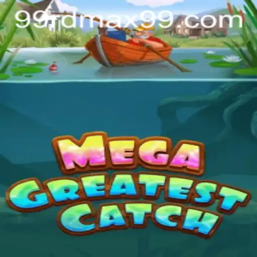 Discover the Excitement of MegaGreatestCatch with RDMAX99